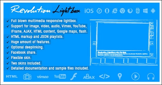Revolution Lightbox is a full blown multimedia responsive lightbox that runs on all major browsers and mobile devices